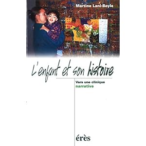 L'enfant et son histoire: Vers une clinique narrative