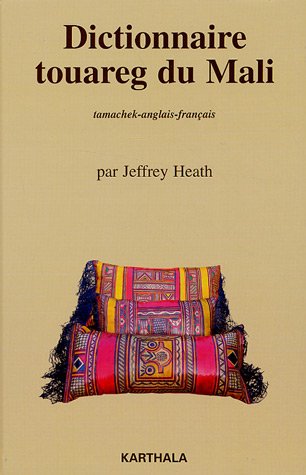 Dictionnaire touareg du Mali : Tamachek-anglais-français Dictionnaire touareg du Mali : Tamachek-anglais-français