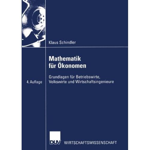 [PDF] Download Mathematik für Á–konomen. Grundlagen für Betriebswirte, Volkswirte und Wirtschaftsingenieure (Wirtschaftswissenschaften) Kostenlos