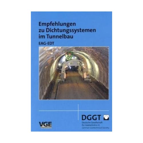 [PDF] Download Empfehlungen zu Dichtungssystemen im Tunnelbau EAG-EDT. Empfehlungen des Arbeitskreises AK 5.1 Kunststoffe in der Geotechnik und im Wasserbau Kostenlos