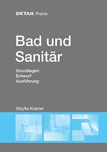 Preisvergleich Produktbild Bad und Sanitär: Grundlagen, Entwurf, Ausführung (DETAIL Praxis)