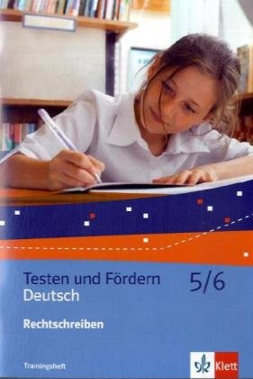 Deutsch 5/6. Rechtschreiben: Trainingsheft Klasse 5/6 (Testen und Fördern)