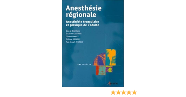 Amazon Fr Anesthesie Regionale Anesthesie Tronculaire Et Plexique De L Adulte Collectif Livres