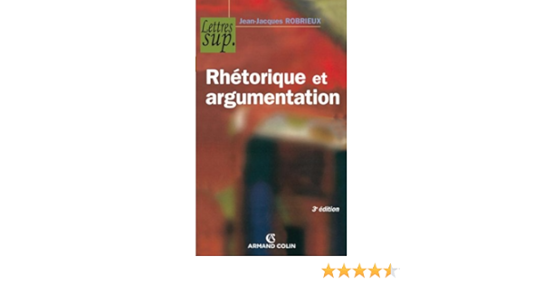 Rhetorique Et Argumentation Hors Collection Ebook Robrieux Jean Jacques Amazon Fr Rhetorique Et Argumentation Hors Collection Ebook Robrieux Jean Jacques Amazon Fr