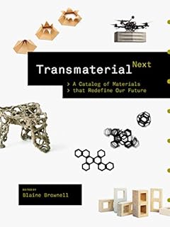 Transmaterial Next: A Catalog of Materials That Redefine Our Future