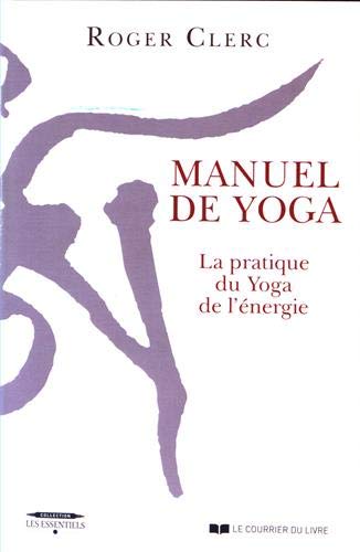 Télécharger Manuel de yoga : La pratique du Yoga de l'énergie PDF