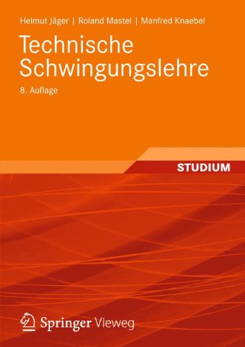 Preisvergleich Produktbild Technische Schwingungslehre: Grundlagen - Modellbildung - Anwendungen