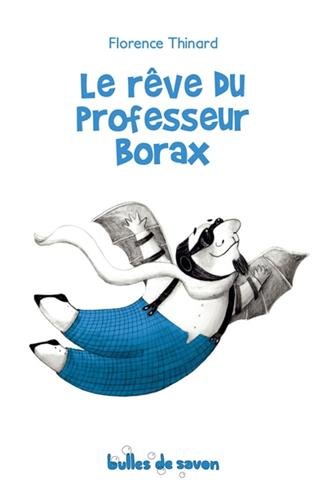 couverture de : Le r&ecirc;ve du professeur Borax