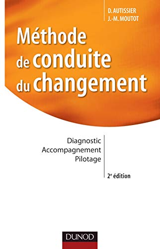 Télécharger Méthode de conduite du changement - 2e édition: Diagnostic - Accompagnement - Pilotage Francais PDF