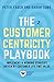 The Customer Centricity Playbook: Implement a Winning Strategy Driven by Customer Lifetime Value by Peter Fader, Sarah E. Toms