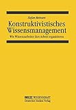 Konstruktivistisches Wissensmanagement: Wie Wissensarbeiter ihre Arbeit organisieren (System und Organisation) by Eckard König, Stefan Meinsen