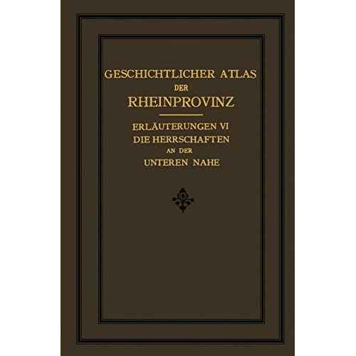 [PDF] Download Die Herrschaften des Unteren Nahegebietes (Erláuterungen zum Geschichtlichen Atlas der Rheinprovinz) Kostenlos
