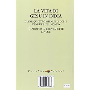 La vita di Gesù in India. La sua vita sconosciuta prima e dopo la crocifissione. La