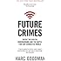 Future Crimes: Inside The Digital Underground and the Battle For Our Connected World