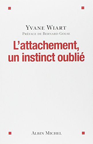 L'Attachement, un instinct oublié L'Attachement, un instinct oublié