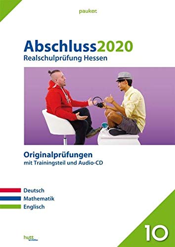 Abschluss 2020 - Realschulprüfung Hessen: Originalprüfungen mit Trainingsteil für die Fächer Deutsch, Mathematik und Englisch sowie Audio-CD für Englisch (pauker.)