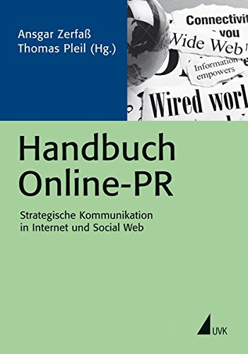 Download Handbuch Online-PR: Strategische Kommunikation in Internet und Social Web (PR Praxis) Download Handbuch Online-PR: Strategische Kommunikation in Internet und Social Web (PR Praxis)