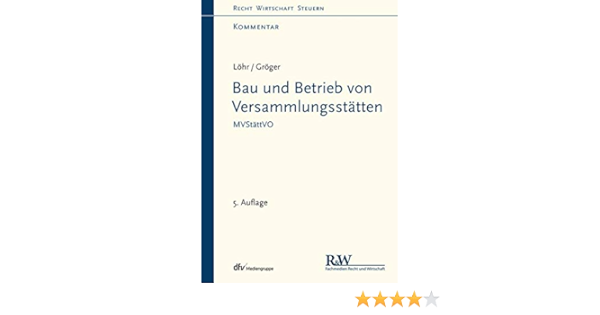 Bau Und Betrieb Von Versammlungsstatten Mvstattvo Kommentar Recht Wirtschaft Steuern Kommentar Amazon De Lohr Volker Groger Gerd Bucher