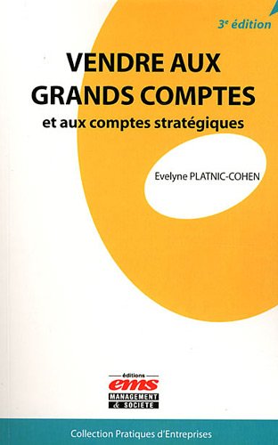 Télécharger Vendre aux grands comptes et aux comptes stratégiques PDF
