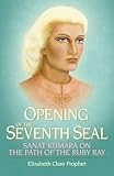 Image de The Opening of the Seventh Seal: Sanat Kumara on the Path of the Ruby Ray (English Edition)