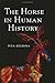 The Horse in Human History by Pita Kelekna