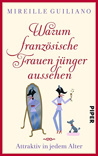 Warum französische Frauen jünger aussehen: Attraktiv in jedem Alter