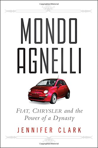 Download Mondo Agnelli: Fiat, Chrysler, and the Power of a Dynasty Download Mondo Agnelli: Fiat, Chrysler, and the Power of a Dynasty