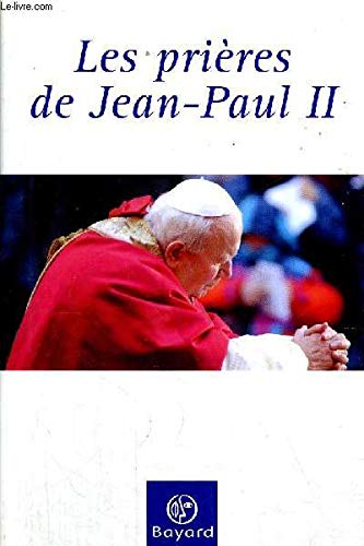 Les Prières de Jean-Paul II Les Prières de Jean-Paul II