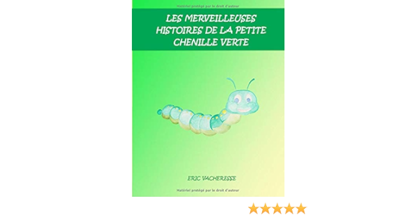 Amazon Fr Les Merveilleuses Histoires De La Petite Chenille Verte Vacheresse Eric Livres