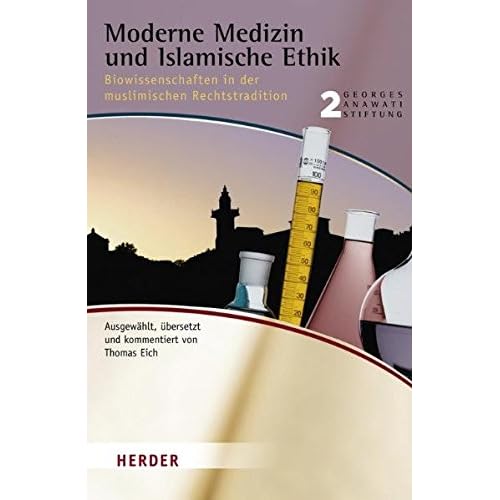 [PDF] Moderne Medizin und Islamische Ethik: Biowissenschaften in der muslimischen Rechtstradition (Buchreihe der Georges Anawati Stiftung) KOSTENLOS DOWNLOAD