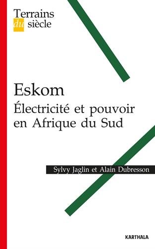 Eskom. Électricité et pouvoir en Afrique du Sud Eskom. Électricité et pouvoir en Afrique du Sud