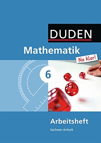 Mathematik Na klar! - Sekundarschule Sachsen-Anhalt: 6. Schuljahr - Arbeitsheft Mathematik Na klar! - Sekundarschule Sachsen-Anhalt: 6. Schuljahr - Arbeitsheft