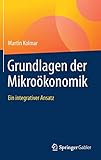 Grundlagen der Mikroökonomik: Ein integrativer Ansatz by Martin Kolmar