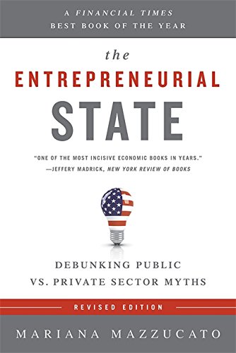Download The Entrepreneurial State (Revised Edition): Debunking Public vs. Private Sector Myths Download The Entrepreneurial State (Revised Edition): Debunking Public vs. Private Sector Myths