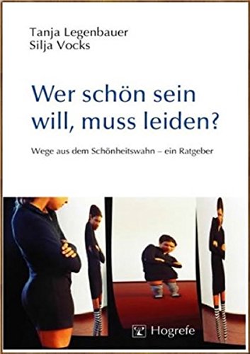 Download Wer schön sein will, muss leiden? Wege aus dem Schönheitswahn - ein Ratgeber Download Wer schön sein will, muss leiden? Wege aus dem Schönheitswahn - ein Ratgeber