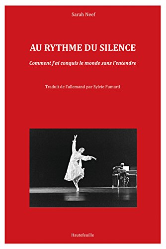 Télécharger AU RYTHME DU SILENCE: Comment j'ai conquis le monde sans l'entendre PDF Ebook En Ligne