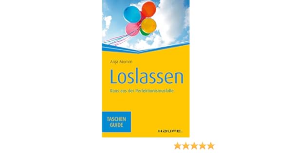 Loslassen Raus Aus Der Perfektionismusfalle Haufe Taschenguide 288 -