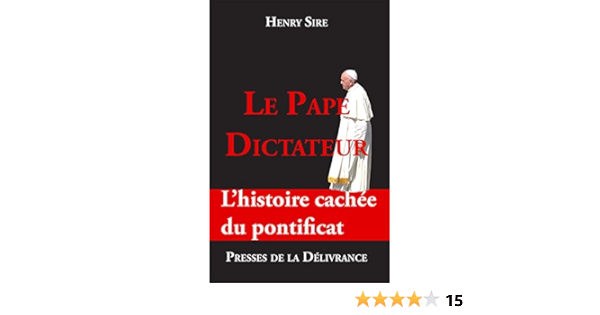 Le Pape Dictateur L Histoire Cachee Du Pontificat Ebook Sire Henry Smits Jeanne Sire Henry Amazon Fr Le Pape Dictateur L Histoire Cachee Du Pontificat Ebook Sire Henry Smits Jeanne Sire Henry Amazon Fr