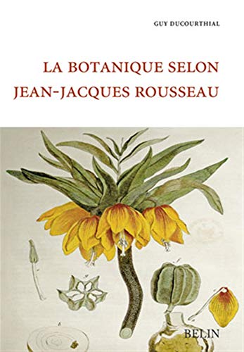 La botanique selon Jean-Jacques Rousseau La botanique selon Jean-Jacques Rousseau