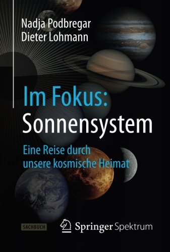 Download Im Fokus: Sonnensystem: Sonnensystem: Eine Reise durch unsere kosmische Heimat (Naturwissenschaften im Fokus) (German Edition) Download Im Fokus: Sonnensystem: Sonnensystem: Eine Reise durch unsere kosmische Heimat (Naturwissenschaften im Fokus) (German Edition)