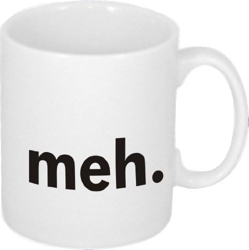Meh - Ceramic Mug with Funny Slogan