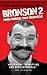 Bronson 2 - More Porridge Than Goldilocks (English Edition) by 