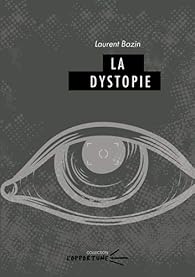 La dystopie par Laurent Bazin