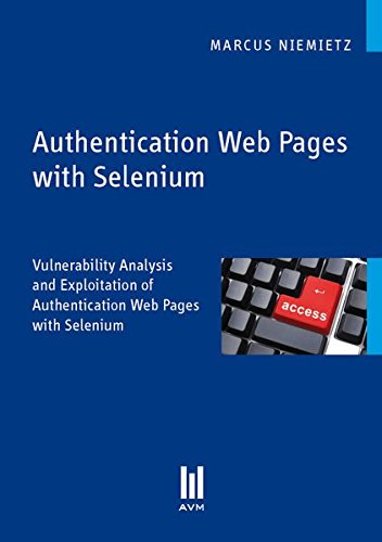 Preisvergleich Produktbild Authentication Web Pages with Selenium: Vulnerability Analysis and Exploitation of Authentication Web Pages with Selenium (Akademische Verlagsgemeinschaft München)