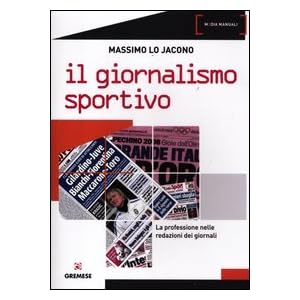 Il giornalismo sportivo. La professione nelle redazioni dei giornali