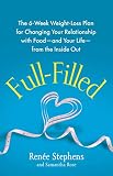 Image de Full-Filled: The 6-Week Weight-Loss Plan for Changing Your Relationship with Food-and Your Life-from the Inside Out (English Edition)
