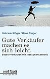 Gute Verkäufer machen es sich leicht: Besser verkaufen mit Menschenkenntnis by 
