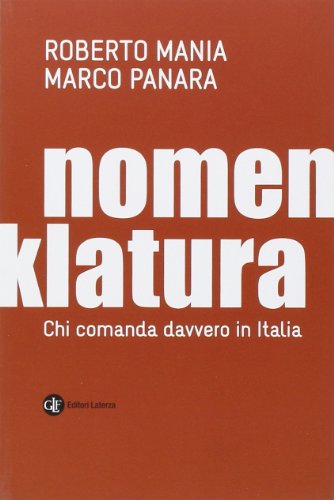 Nomenklatura. Chi comanda davvero in Italia Nomenklatura. Chi comanda davvero in Italia