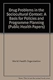 Image de Drug Problems in the Sociocultural Context: A Basis for Policies and Programme Planning