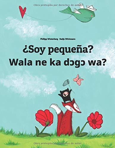 Soy pequeña? Wala ne ka dɔgɔ wa?: Libro infantil ilustrado español-bambara/bamanankan